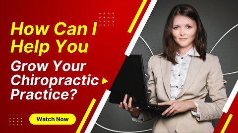 How Can I Help You Grow Your Chiropractic Practice