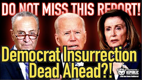 DO NOT MISS THIS REPORT! Democrat Insurrection Dead Ahead?