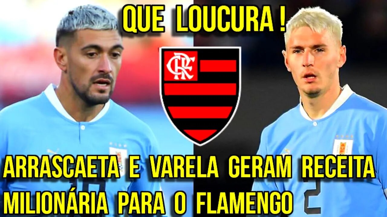 QUE LOUCURA! ARRASCAETA E VARELA GERAM RECEITA MILIONÁRIA PARA O FLAMENGO NA COPA DO MUNDO QATAR 202