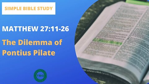 Matthew 27:11-26: The Dilemma of Pontius Pilate | Simple Bible Study