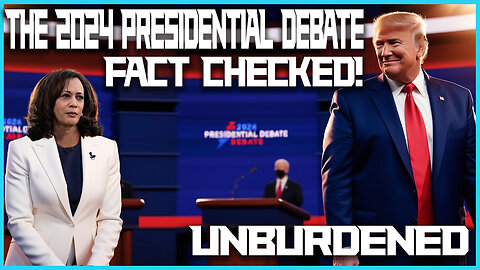 UNBURDENED - Presidential Debate (FACT CHECKED)