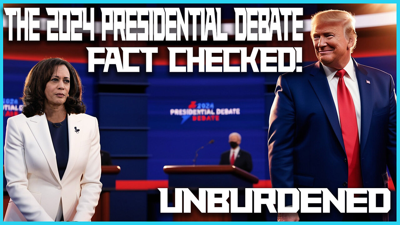 UNBURDENED - Presidential Debate (FACT CHECKED)