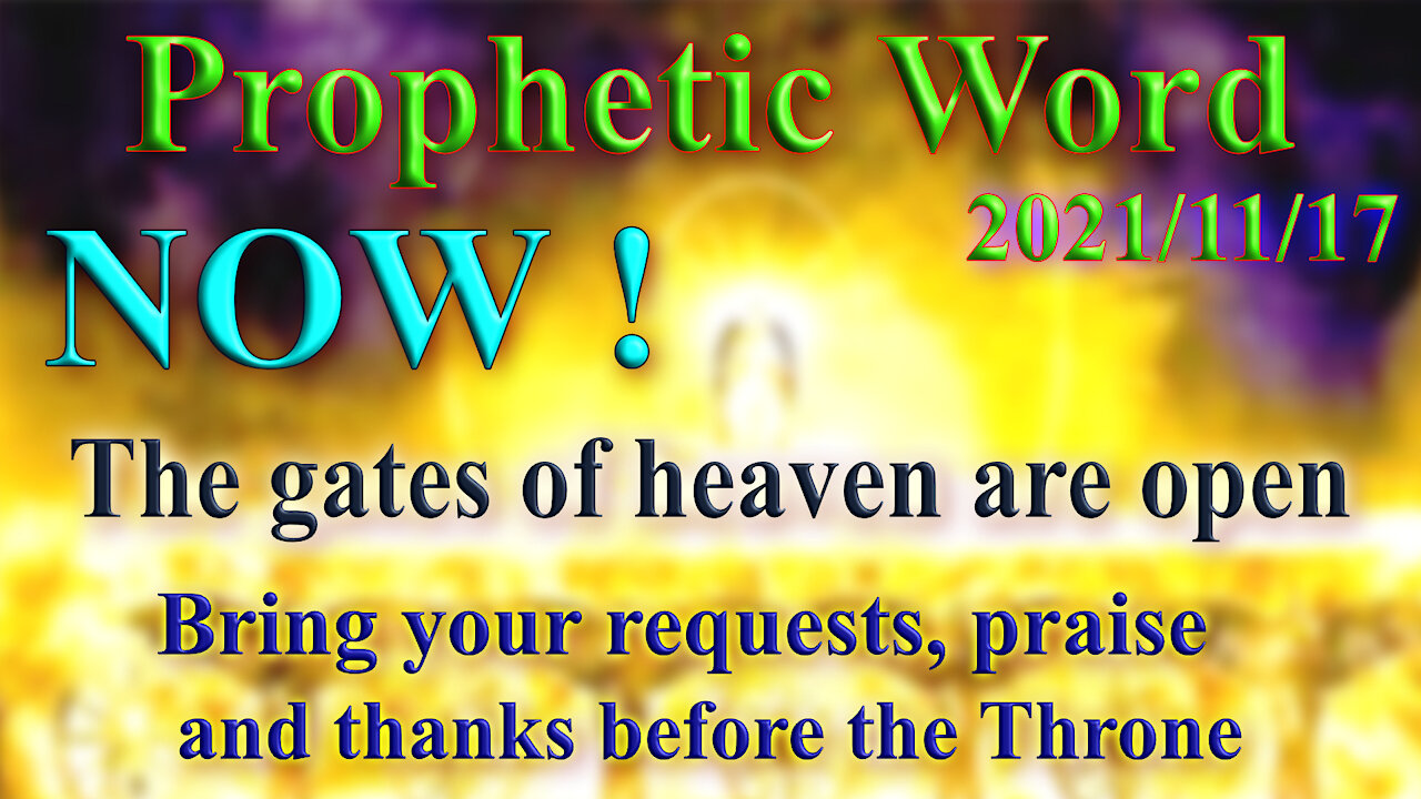 The gates of heaven are open Now, Send you request and expect an answer: Prophecy