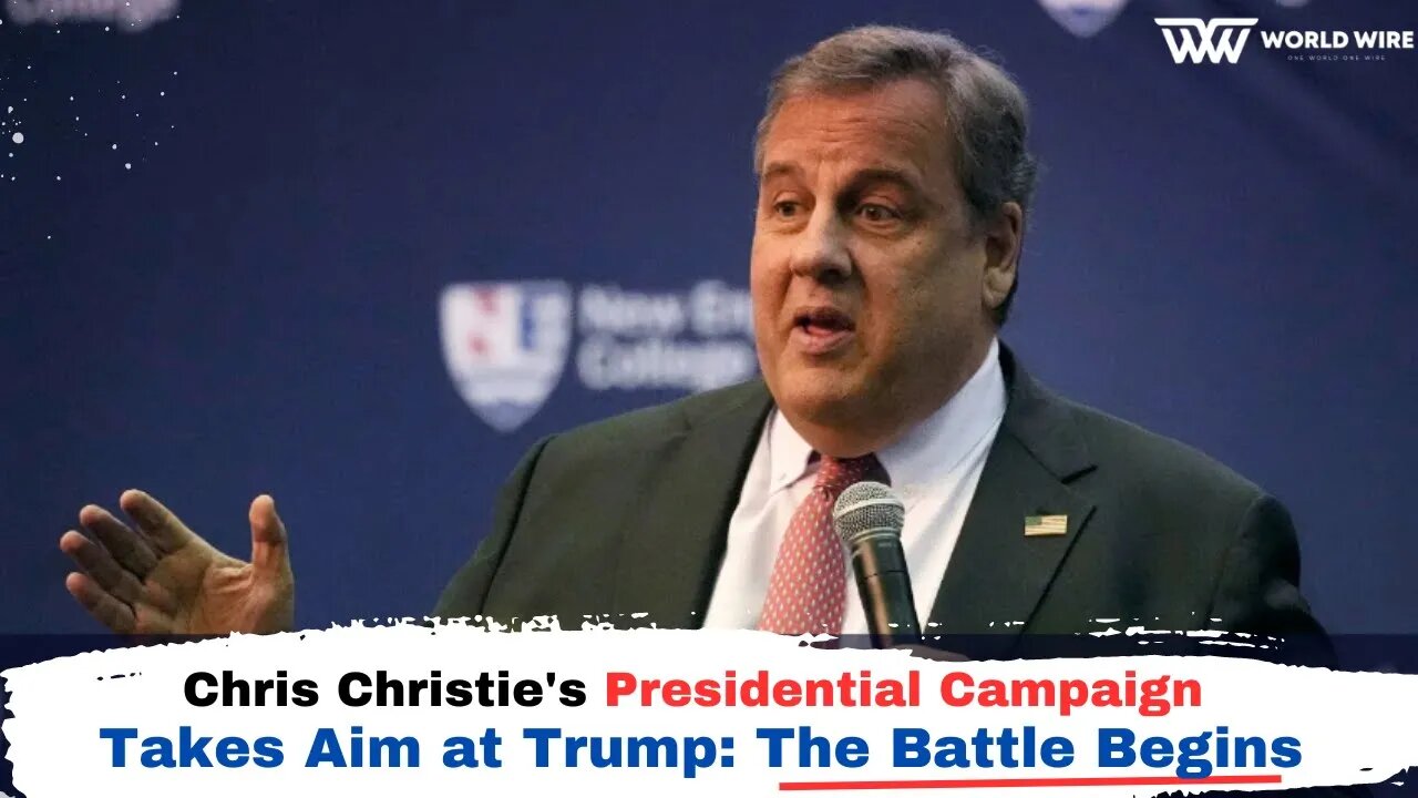 Chris Christie's Presidential Campaign Takes Aim at Trump: The Battle Begins -World-Wire