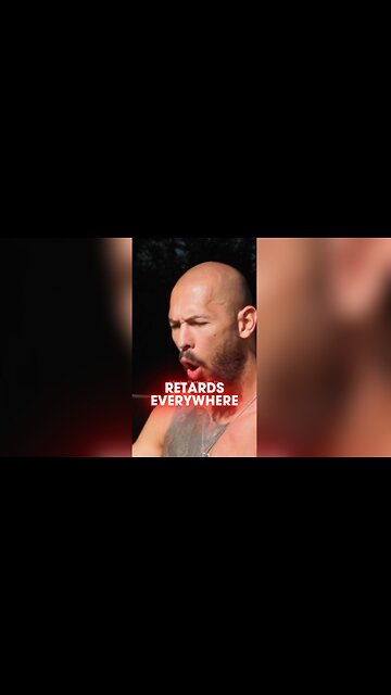 Tate: Everyone is Retarded