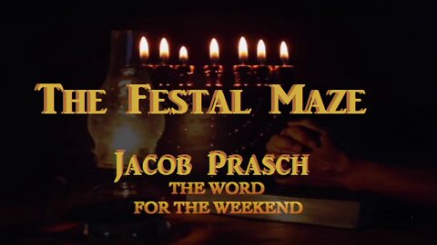 The Festal Maze - Word For The Weekend - Jacob Prasch