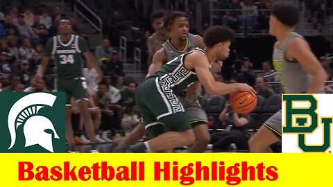 Michigan State vs #6 Baylor Basketball Game Highlights 12 16 2023