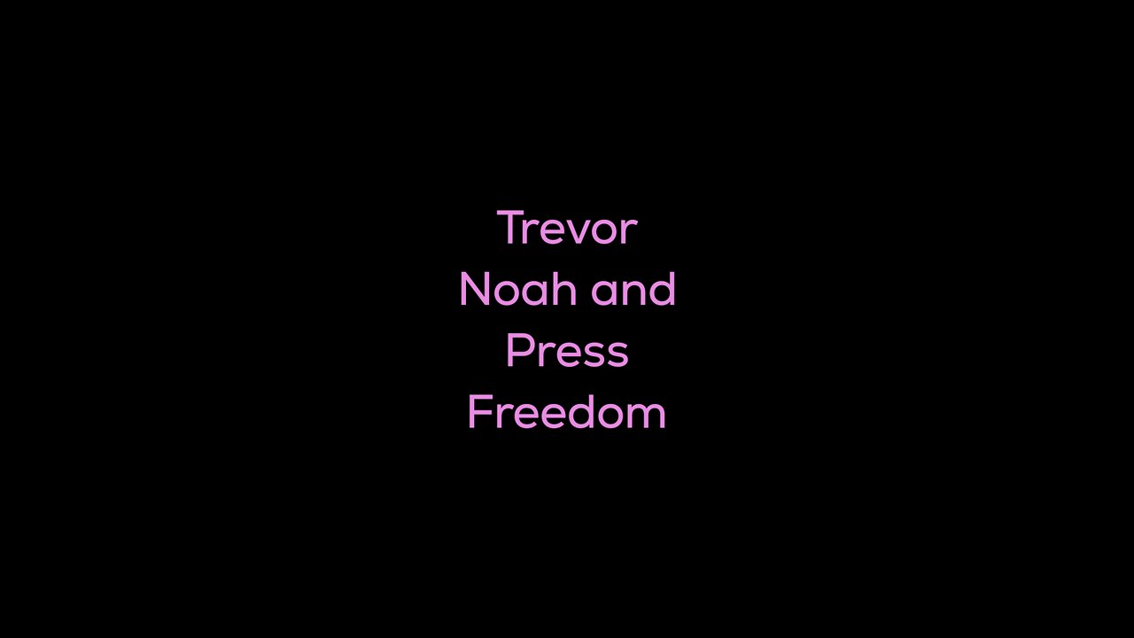 Trevor Noah and Press Freedom