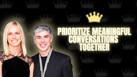 Prioritize Meaningful Conversations Together