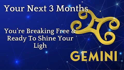 Gemini Tarot Reading | You're Breaking Free & Ready To Shine Your Light | Your Next 3 Months