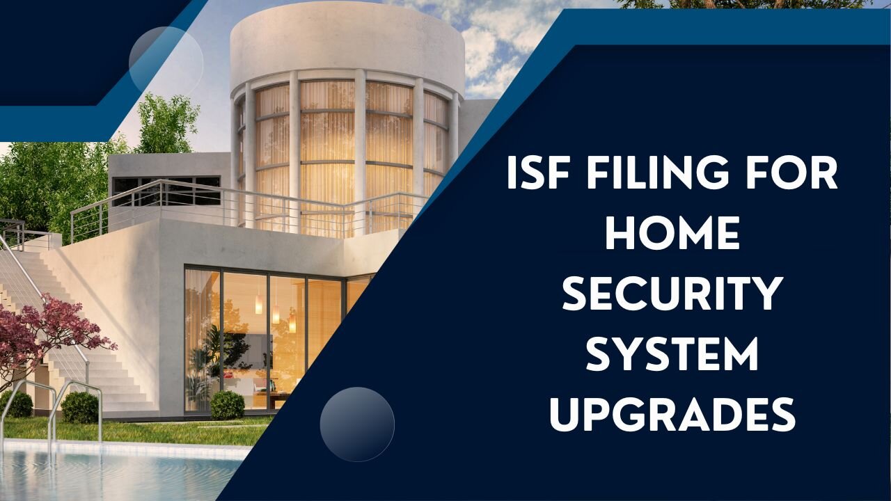 Maximize Your Home Security: The Ultimate Guide to ISF Filing for System Upgrades