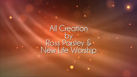 All Creation - New Life Worship with Ross Parsley