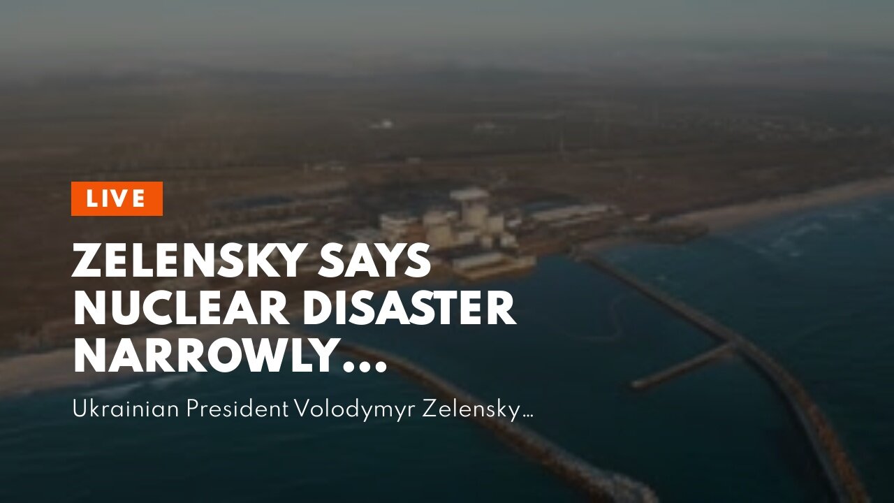 Zelensky says nuclear disaster narrowly avoided as Ukrainian plant comes back online