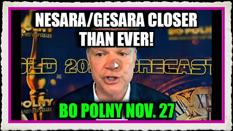 Bo Polny 11 27 24 NESARA GESARA Closer Than Ever!