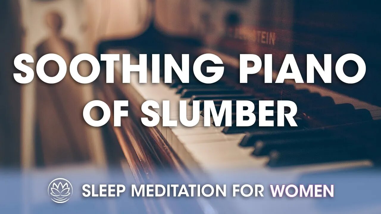 Soothing Piano of Slumber // Sleep Meditation for Women