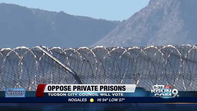 Tucson City Council will vote on private prisons Tuesday night