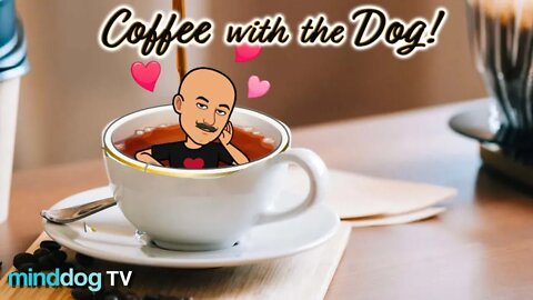 Coffee with the Dog EP 51 - Thoughtful Thursday
