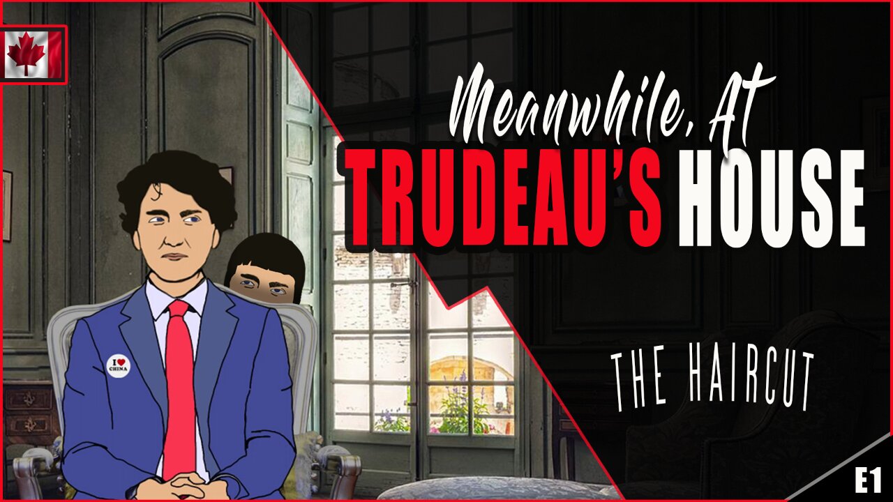 Meanwhile, at Justin Trudeau's House [EP1] The Haircut & Jagmeet Singh's Pension