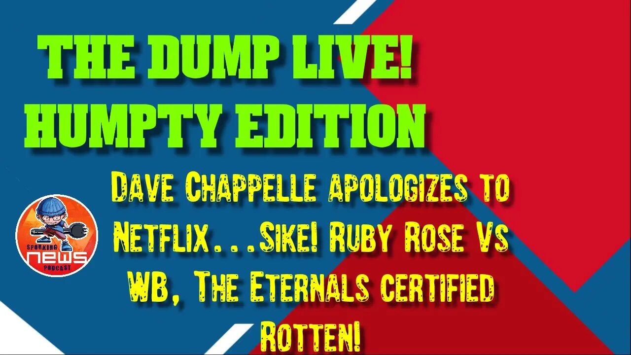 The Dump Dave Chappelle apologizes to Netflix...Sike! Ruby Rose Vs WB, Eternals certified Rotten!