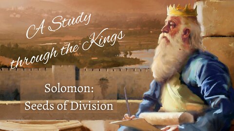 A Study through the Kings - Solomon: Seeds of Division