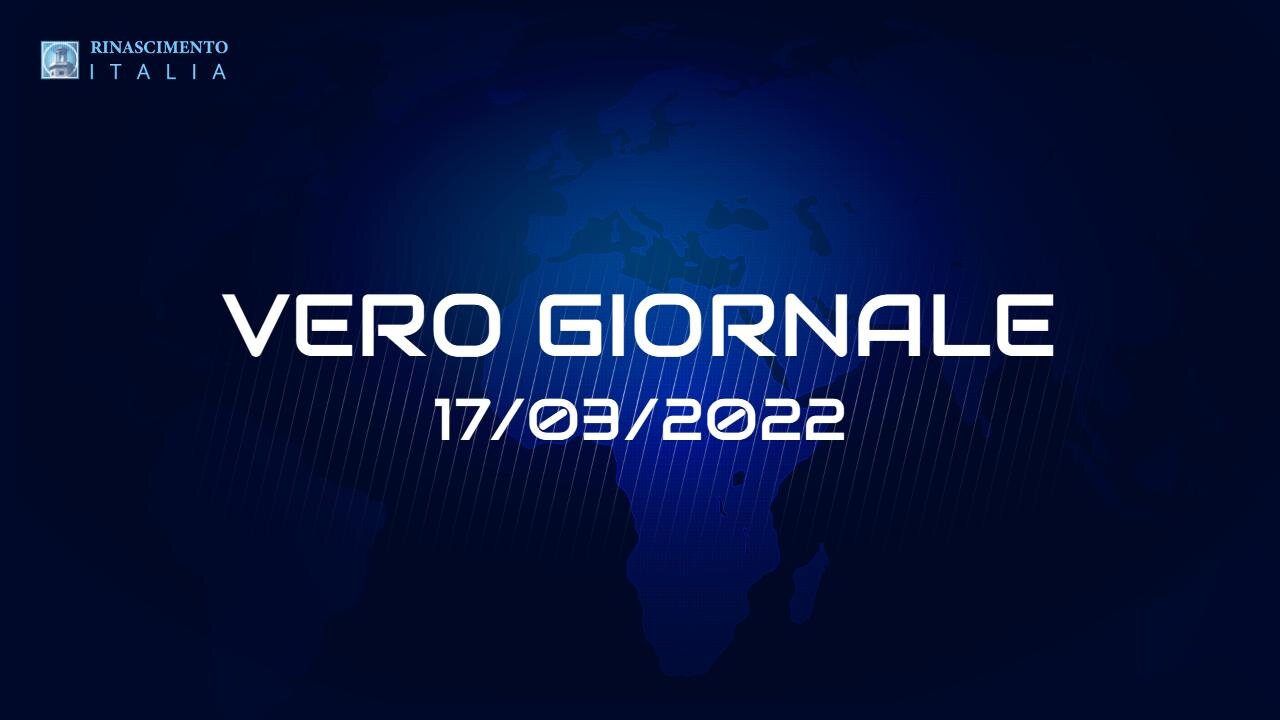 VERO GIORNALE, 17.03.2022 – Il telegiornale di FEDERAZIONE RINASCIMENTO ITALIA