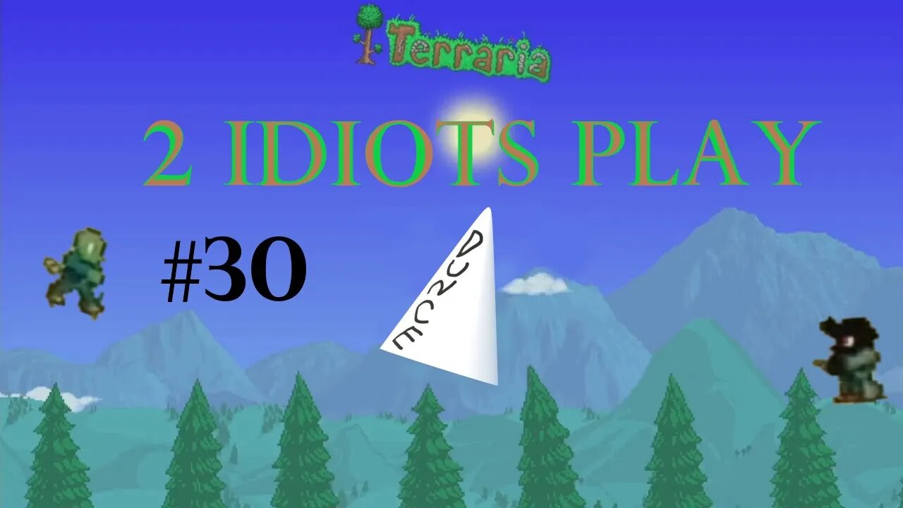 2 Idiots Play – Terraria Expert #30 Attempt at the Moody Lord