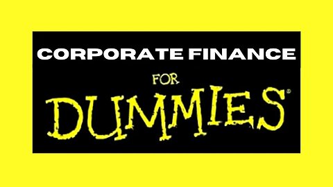 Corporate Finance For Dummies...