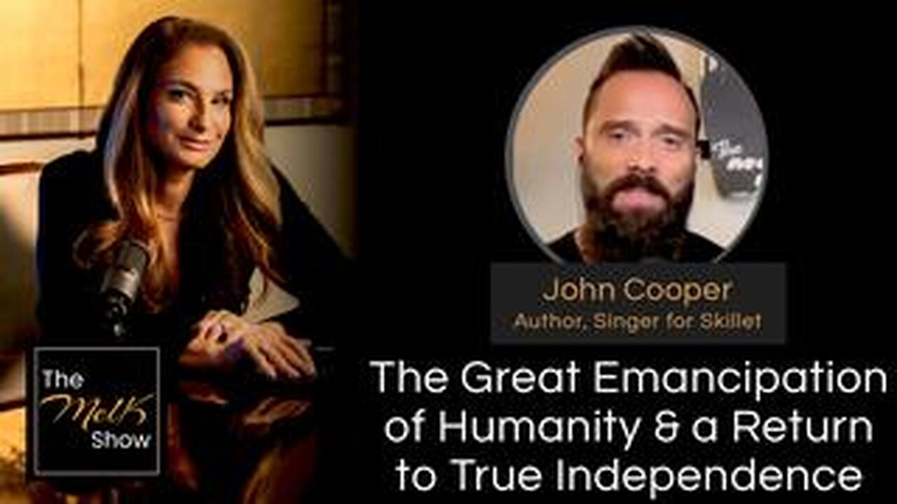 Mel K & John Cooper _ The Great Emancipation of Humanity & a Return to True Independence