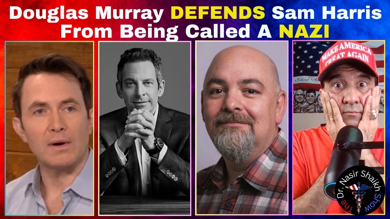 Douglas Murray DEFENDS Sam Harris - Sam Is Not A Nazi and Other Topics