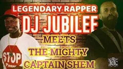 Legendary Rapper DJ Jubilee MEETS the MIGHTY CAPTAIN SHEM