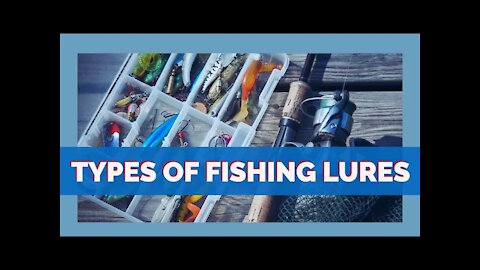 Types of Fishing Lures ~ Educational ~ Lures Explained