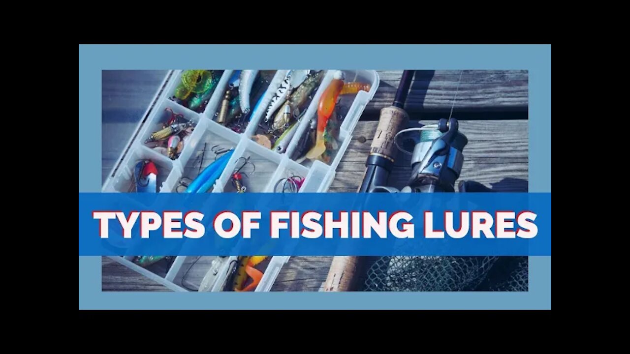 Types of Fishing Lures ~ Educational ~ Lures Explained