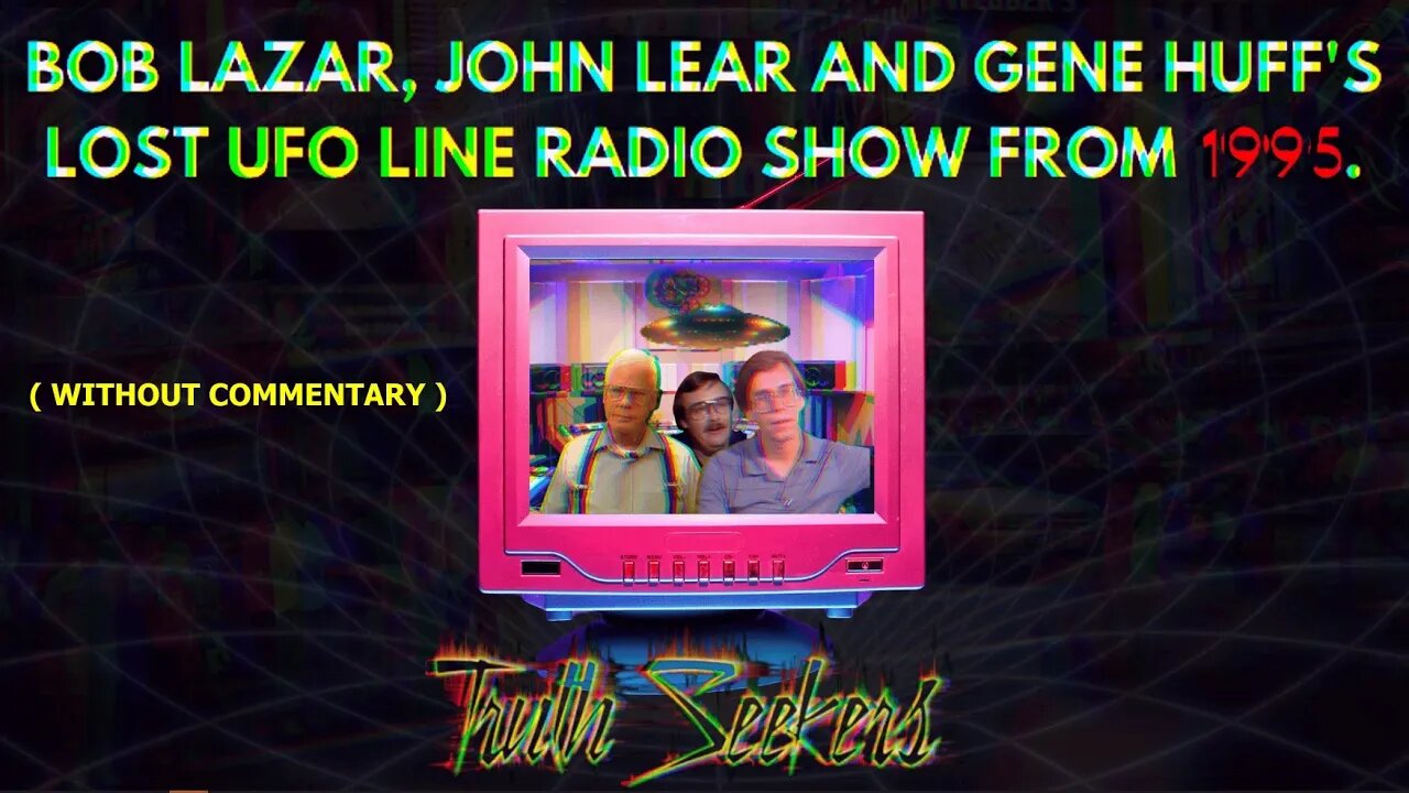 Bob's Lazar's long lost radio show - with Gene Huff and John Lear. December, 1995 (NO COMMENTARY)