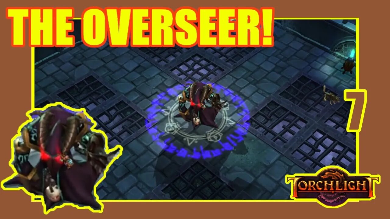 The Overseer And Me | Torchlight | Ep. 7