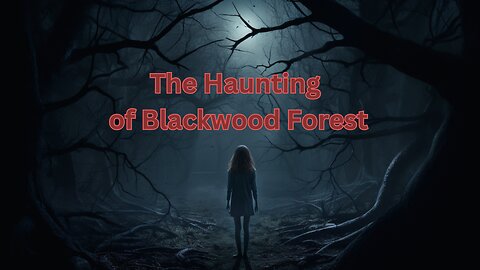 The Haunting of Blackwood Forest