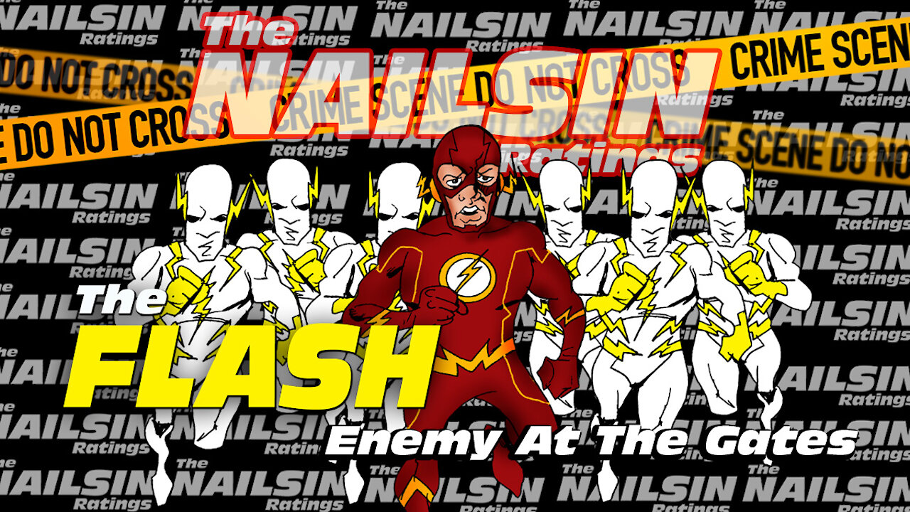 The Nailsin Ratings:The FLASH - Enemy At The Gates