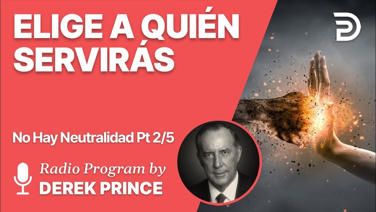 No Hay Neutralidad Pt 2 de 5 - Elegir a Quien Servirás