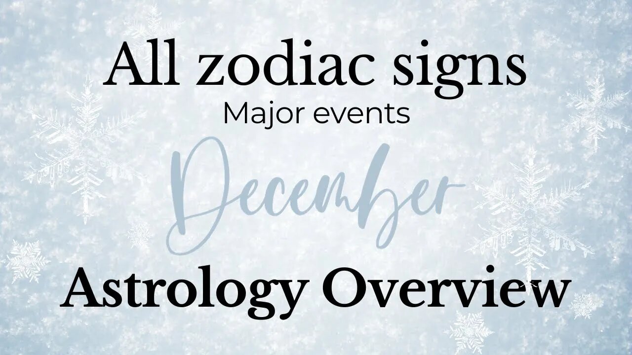 All zodiacs December Astrology Overview (trailer)