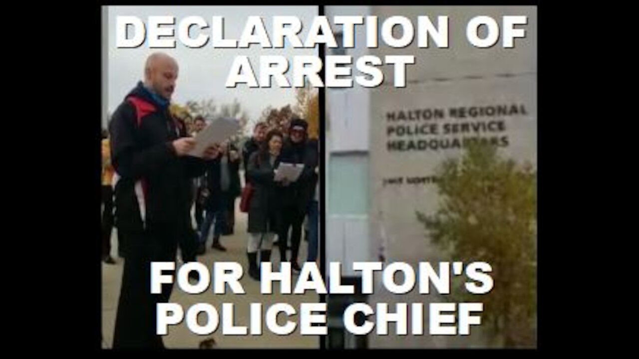 Operation Remembrance: A Declaration of Citizen's Arrest of the Halton Police Chief | Nov 11 2021