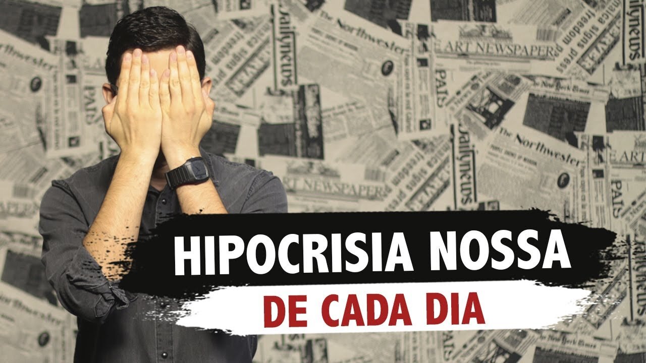 Hipocrisia nossa de cada dia!