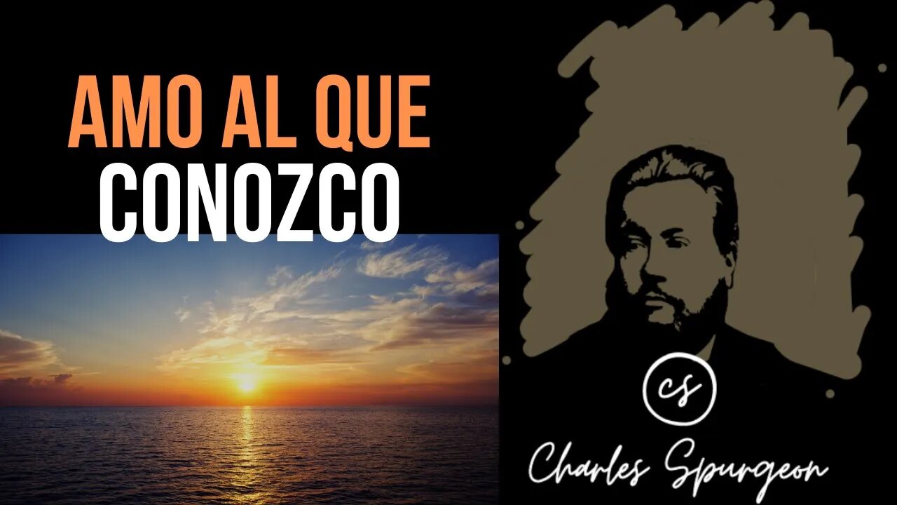 Amo al que conozco (Daniel 11:32) Devocional de hoy Charles Spurgeon