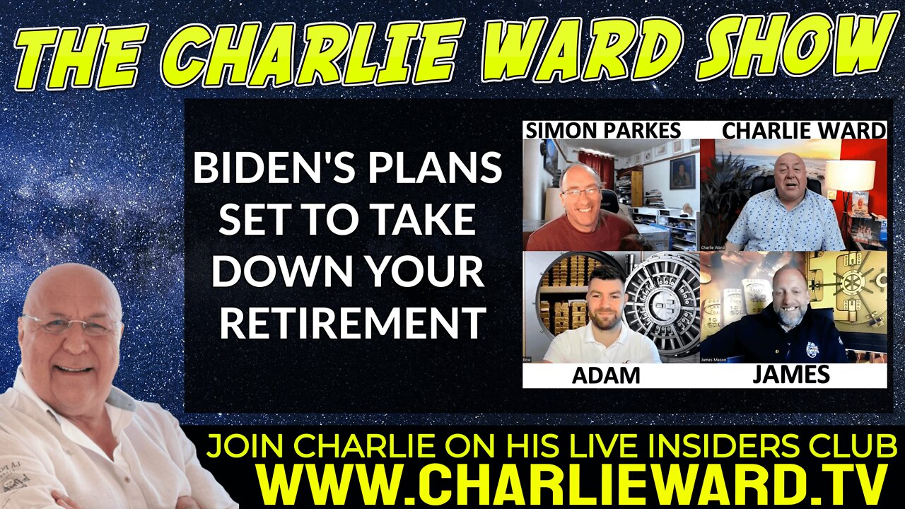 BIDEN'S PLANS SET TO TAKE DOWN YOUR RETIREMENT WITH ADAM, JAMES, SIMON AND CHARLIE WARD