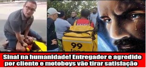 Sinal na humanidade! Entregador e agredido por cliente e motoboys vão tirar satisfação