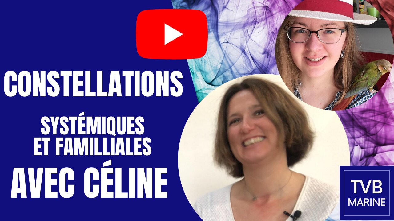 Les constellations systémiques et familiales avec Céline + BONUS conseils