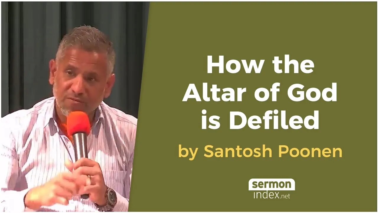 How the Altar of God is Defiled by Santosh Poonen