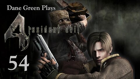 Dane Green Plays Resident Evil 4 Part 54