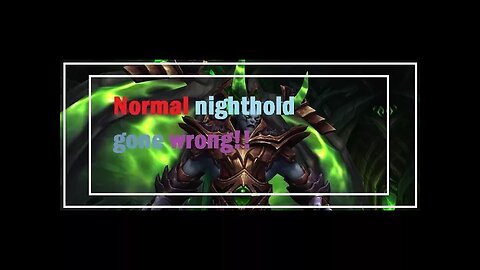 Normal Nighthold gone wrong!!