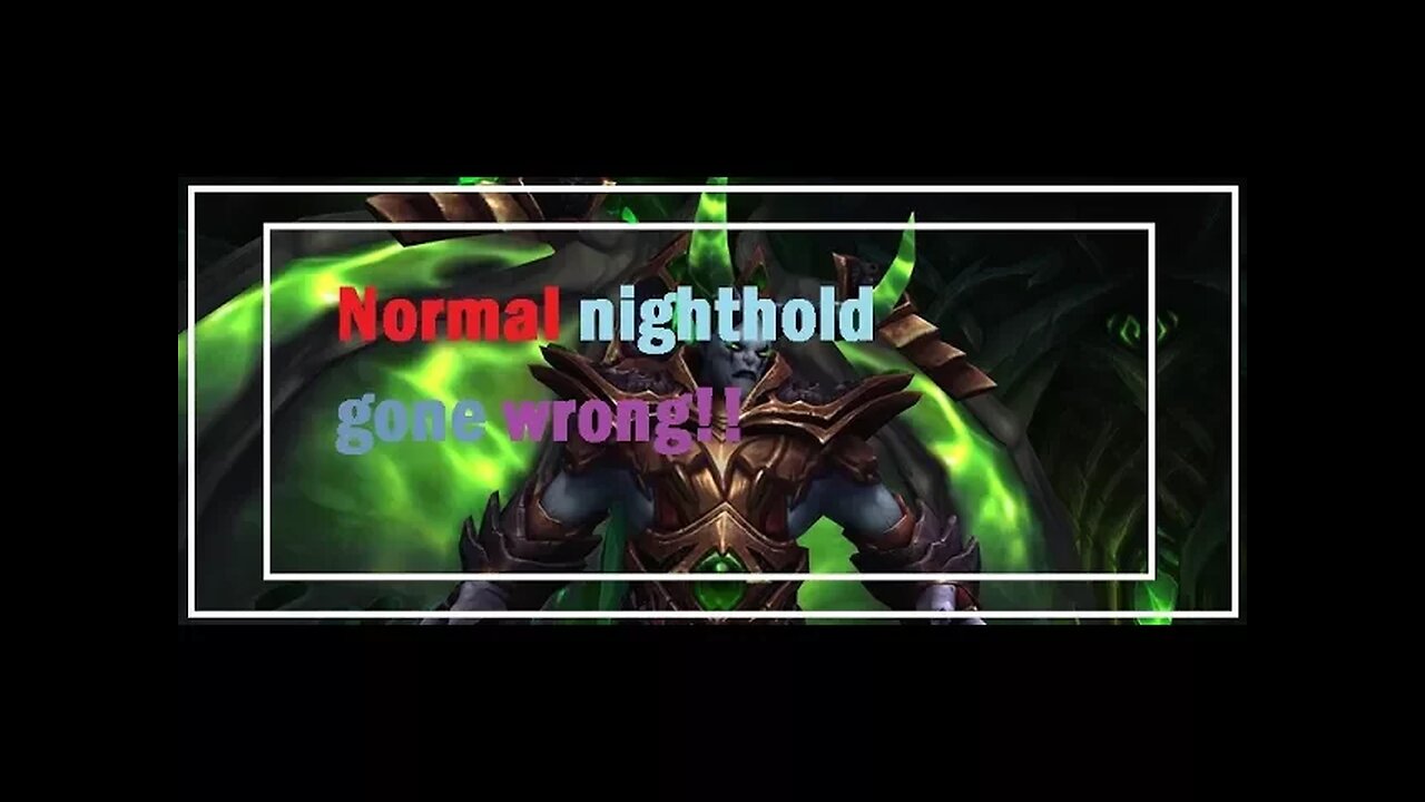 Normal Nighthold gone wrong!!