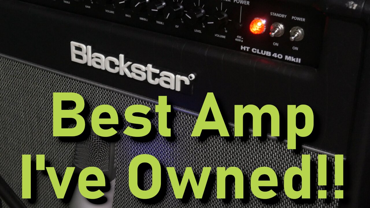 Blackstar HT Club 40 Mk II - Best Amp I've Owned?