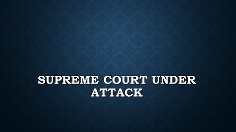 Supreme Court Under Attack